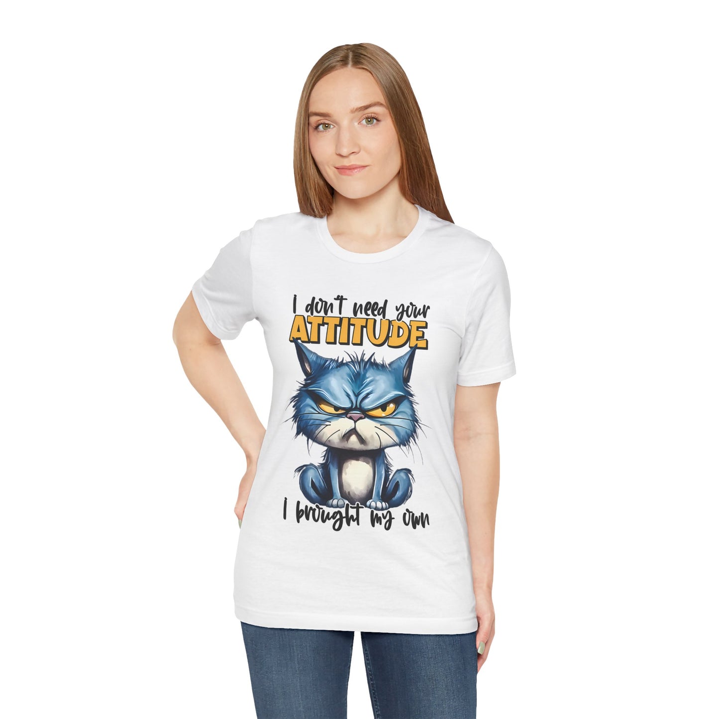 I Don't Need Your Attitude, I Brought My Own Unisex Jersey Short Sleeve Tee