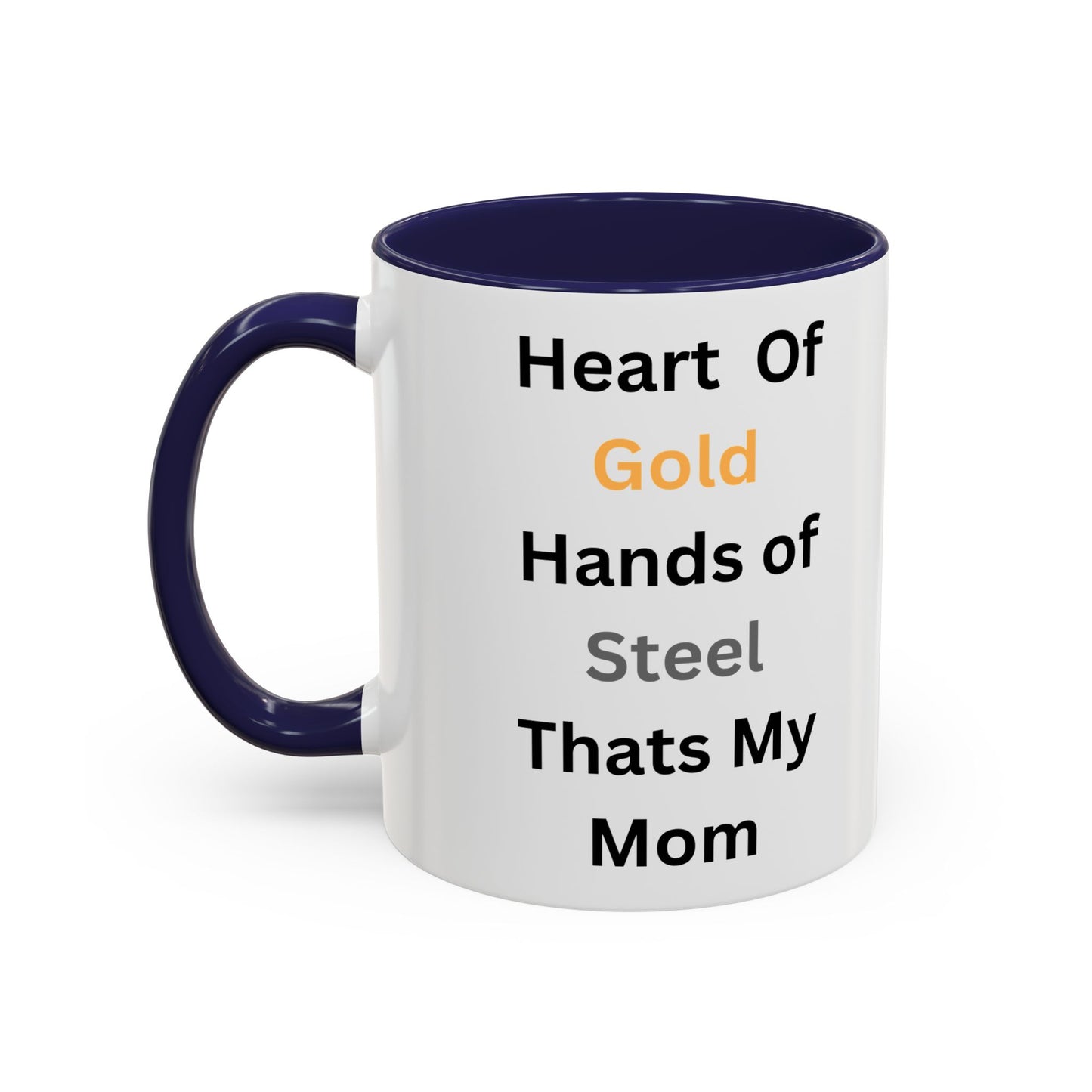 Heart Of Gold, Hands Of Steel Accent Coffee Mug, 11oz