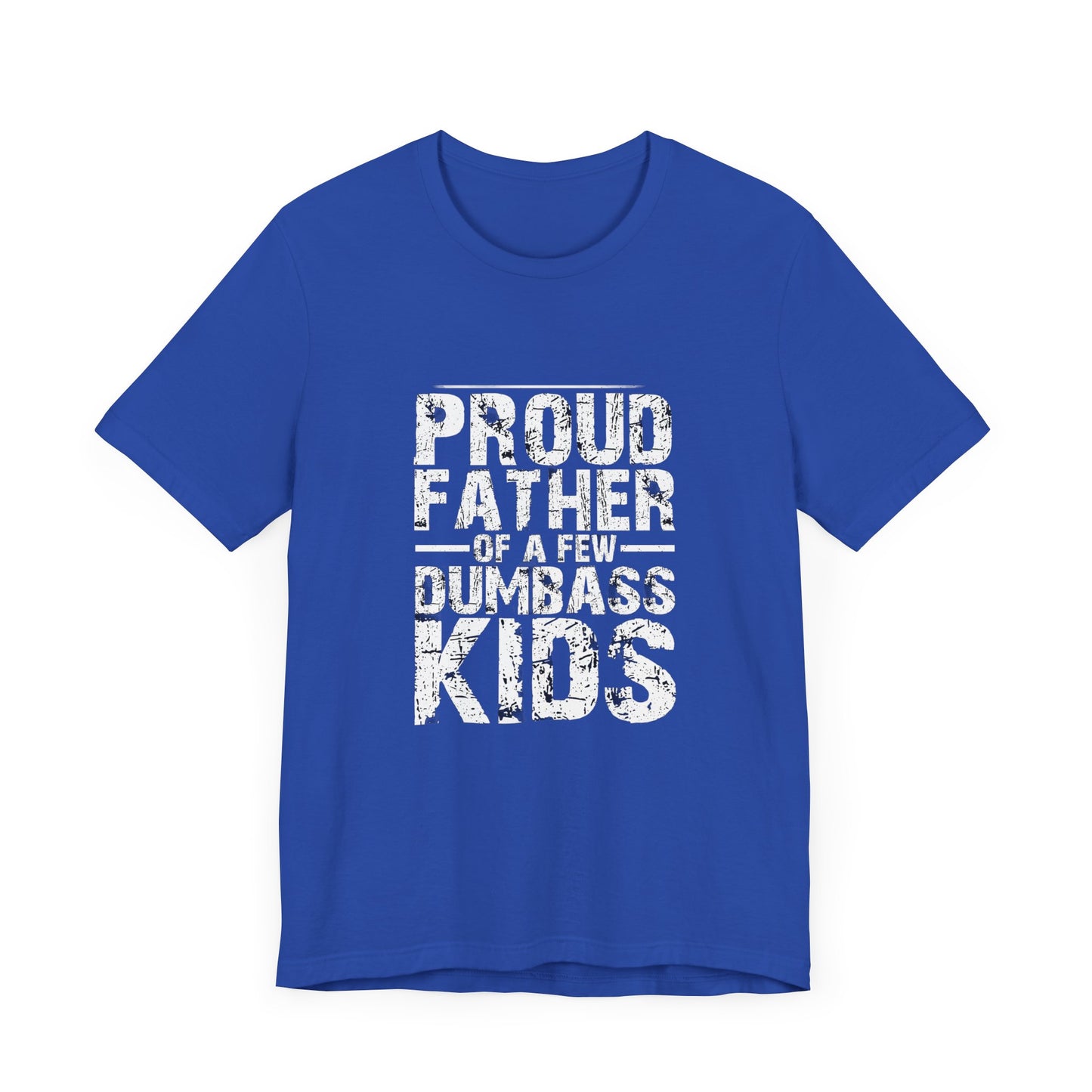 Proud Father of a Dumbass Kid Unisex Jersey Short Sleeve Tee