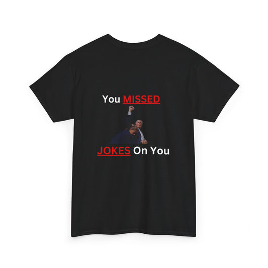 Trump T-shirt You Missed Unisex Heavy Cotton Tee