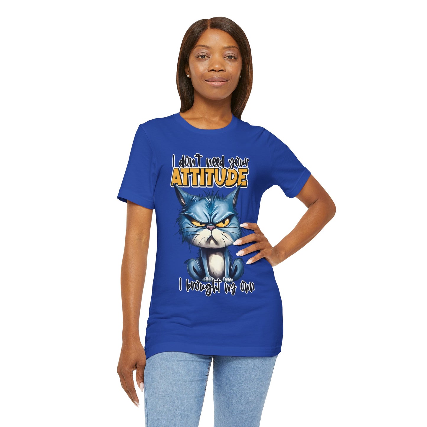 I Don't Need Your Attitude, I Brought My Own Unisex Jersey Short Sleeve Tee
