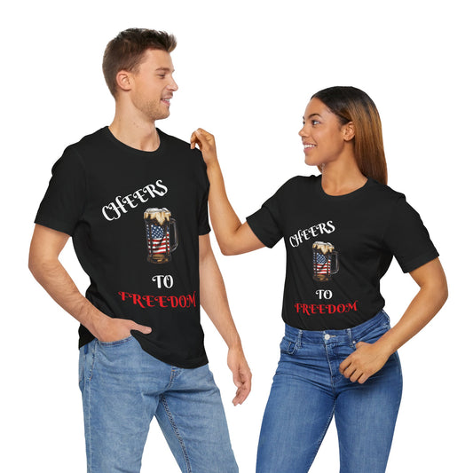 Cheers to Freedom Unisex Jersey Short Sleeve Tee