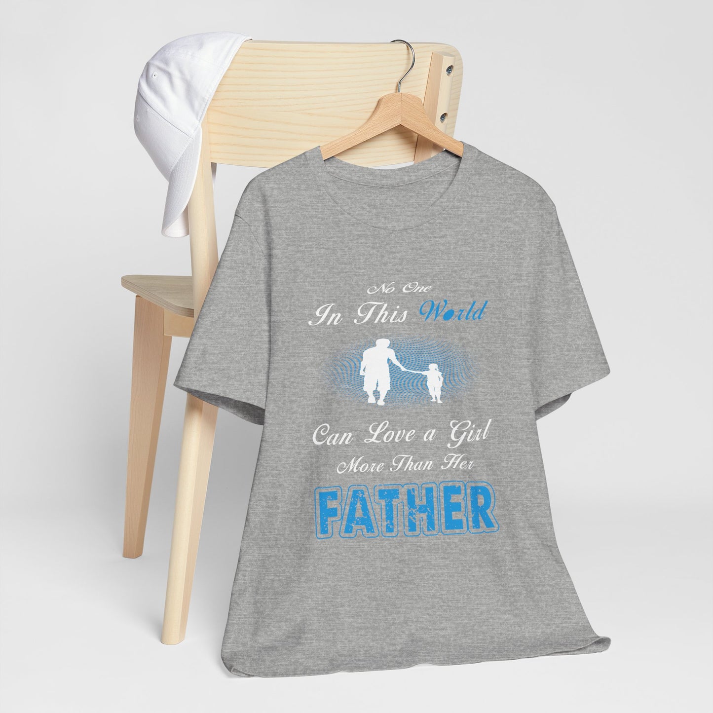 No one in This World Can Love a Girl More Than Her Father Unisex Jersey Short Sleeve Tee