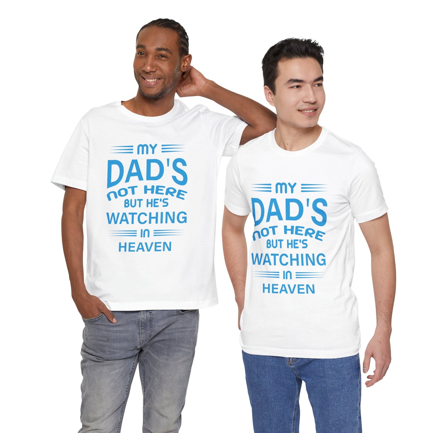 My Dad is watching from Heaven Unisex Jersey Short Sleeve Tee