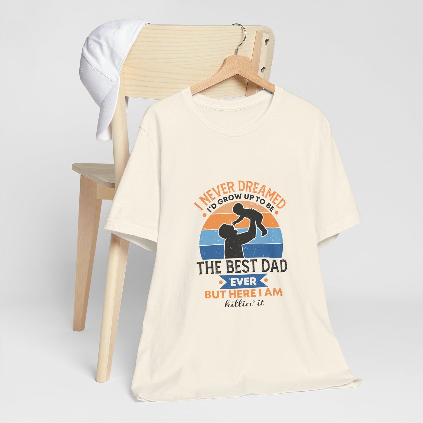 I Never Dreamed I Would Grow Up To Be The Best Dad Ever Unisex Jersey Short Sleeve Tee